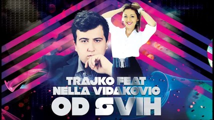Trajko feat. Nela Vidakovic - Od svih (2013)