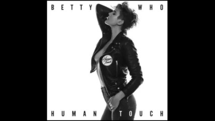 *2016* Betty Who - Human Touch ( The White Panda radio edit )
