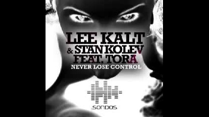 Lee Kalt Stan Kolev feat. Tora - Never Lose Control Dub Mix 