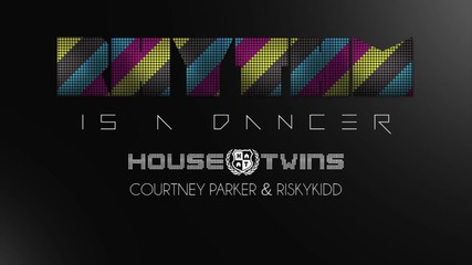 Housetwins feat. Courtney Parker & Riskykidd - Rhythm Is A Dancer