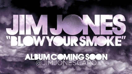 Jim Jones - Blow Your Smoke 