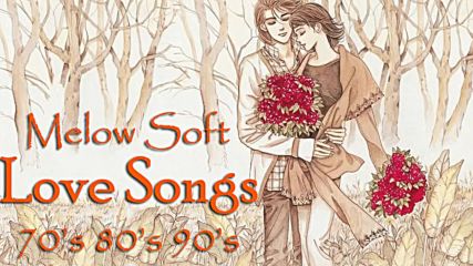 Melow Gold Soft Love Songs 70's 80's 90's - Mellow Love Songs 70's 80's 90's playlist