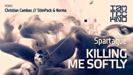 Spartaque - Killing Me Softly (original Mix) [i Am Techno]