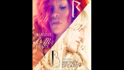 Превод: Rihanna feat. Britney Spears - S & М ( Official Remix) Hq Audio + Download Link