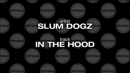 Slum Dogz - In The Hood