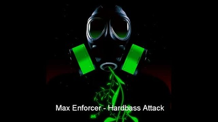 Max Enforcer - Hardbass Attack (full Hq Version) 