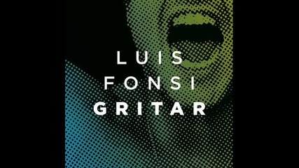 Luis Fonsi - Gritar 