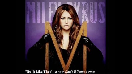 Miley Cyrus - Built Like That 2011