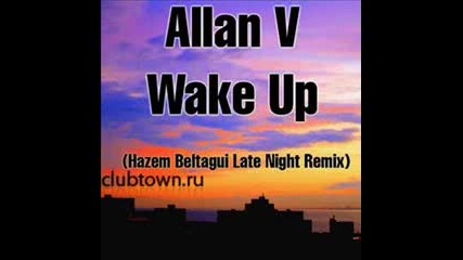 Allan V - Wake Up (hazem Beltagui Late Night Remix)
