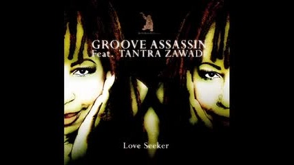 Groove Assassin Ft. Tantra Zawadi Love Seeker -
