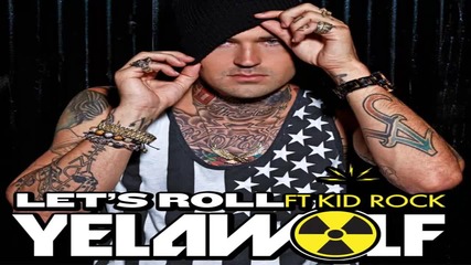 Yelawolf Feat. Kid Rock - Let's Roll