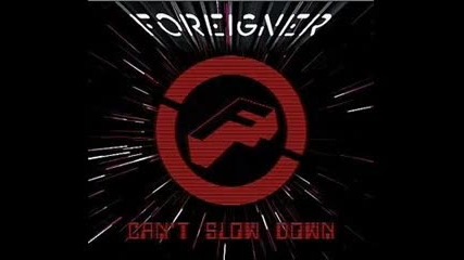Foreigner - Cant Slow Down 