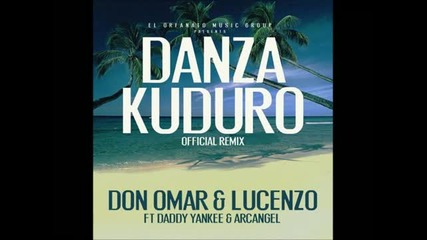 Don Omar Ft. Lucenzo, Daddy Yankee & Arcangel - Danza Kuduro (official Remix) 