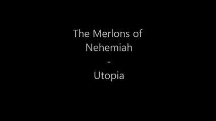 The Merlons of Nehemiah- Utopia