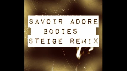 Savoir Adore - Bodies (steige Remix)