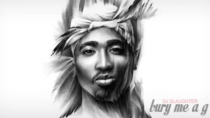 Много добра! 2pac - Bury Me A G (2014)