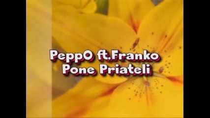 Peppo ft. Franko - Pone Priateli