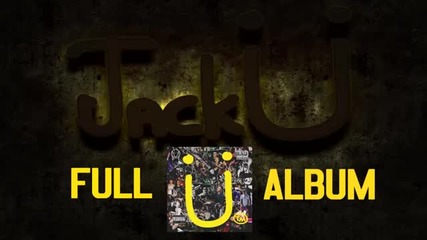 Jack Ü Full Album 2015