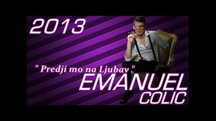 Emanuel Colic 2013 - Predjimo Na Ljubav