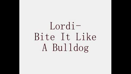 Lordi - Bite It Like A Bulldog
