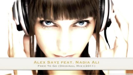 Beautiful Vocal Trance 2011 Alex Sayz feat. Nadia Ali - Free To Go (original Mix)