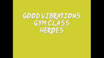 Good Vibrations - Gym Class Heroes
