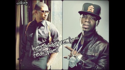 Usher Ft. Plies - Hey Daddy ( daddys home ) Remix