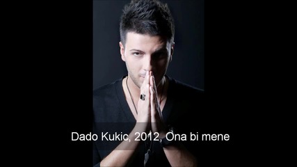 Dado Kukic - 2012 - Ona Bi Mene 2012