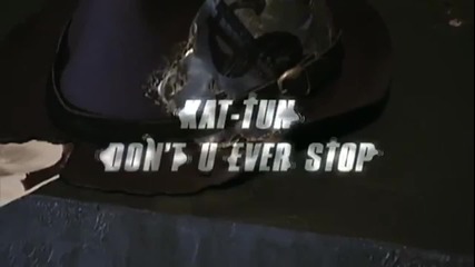 Kat-tun - Don't U ever stop Pv