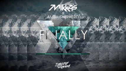Mikkas & Amba Shepherd - Finally ( Original Mix )