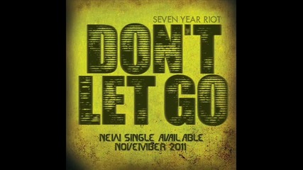 Seven Year Riot - Dont Let Go
