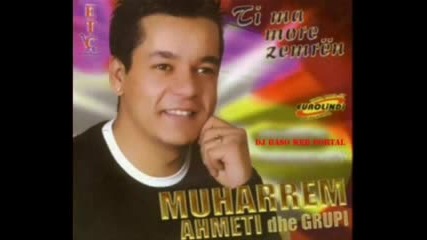 Muharrem Ahmeti - Ti Ma Morre Zemren,2007