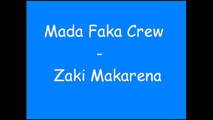 Mada Faka Crew - Zaki Makarena 