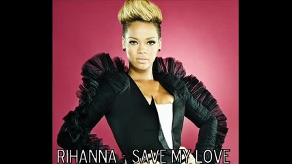 Rihanna-save My Love New Song January 2011!!