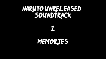 Naruto Unreleased Soundtrack - Memories