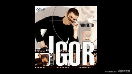 Igor Lugonjic - Kao da si tu - (Audio 2006)