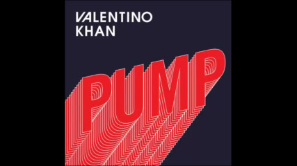 *2017* Valentino Khan - Pump