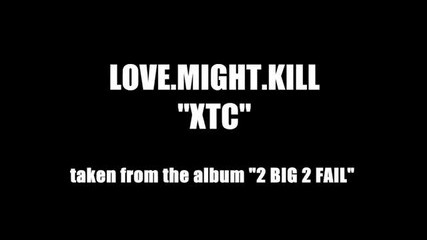 (2012) Love.might.kill - Xtc