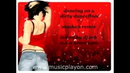 Dj Ezb - Dancing On A Dirty Dancefloor (mashup Remix) (2011) (musicplayon.com)