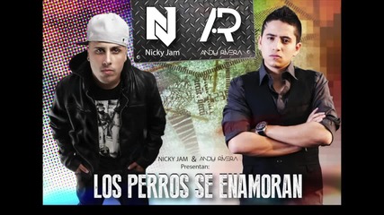 За първи път в сайта с превод ! Los Perros Se Enamoran - Andy Rivera Ft Nicky Jam