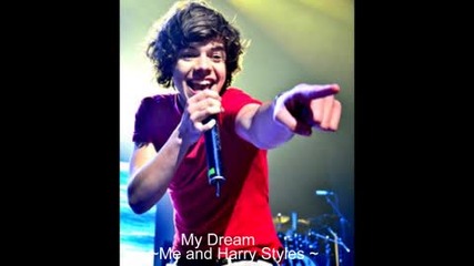 My Dream - Me and Harry Styles