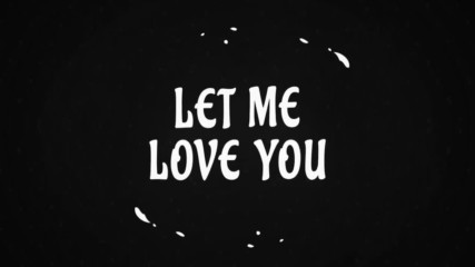 Dj Snake ft. Justin Bieber - Let Me Love You (превод)