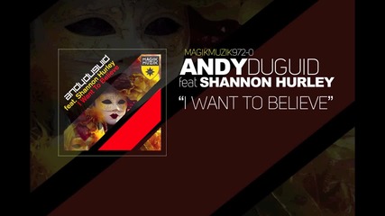 Andy Duguid featuring Shannon Hurley - I Want To Believe_(1080p)