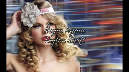 New! Begin Again - Taylor Swift Lyrics