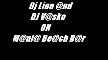 Dj Lion @nd Dj V@sko On M@ni@ Be@ch B@r