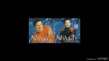 Nihad Alibegovic - Ti i ja svijeta dva - (Audio 2006)