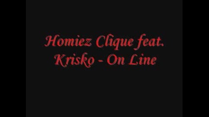 Homiez Clique Feat. Krisko - On Line