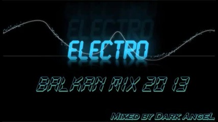 Electro Balkan Mix 2013 - Mixed by Dark Angel