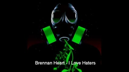Brennan Heart - I Love Haters [full Hq Version]