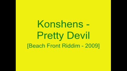 Konshens - Pretty Devil - [beach Front Riddim - 2009]